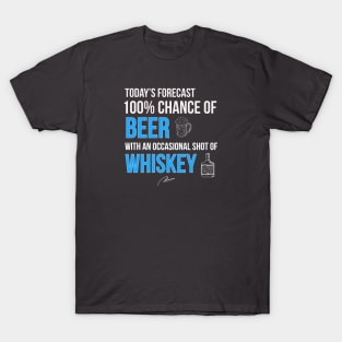 Today’s Forecast 100% Beer with an Occasional Shot of Whiskey T-Shirt